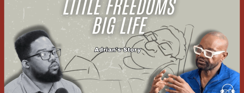 Little Freedoms, Big Life: How AKN Removal Changed Adrian’s Lifestyle